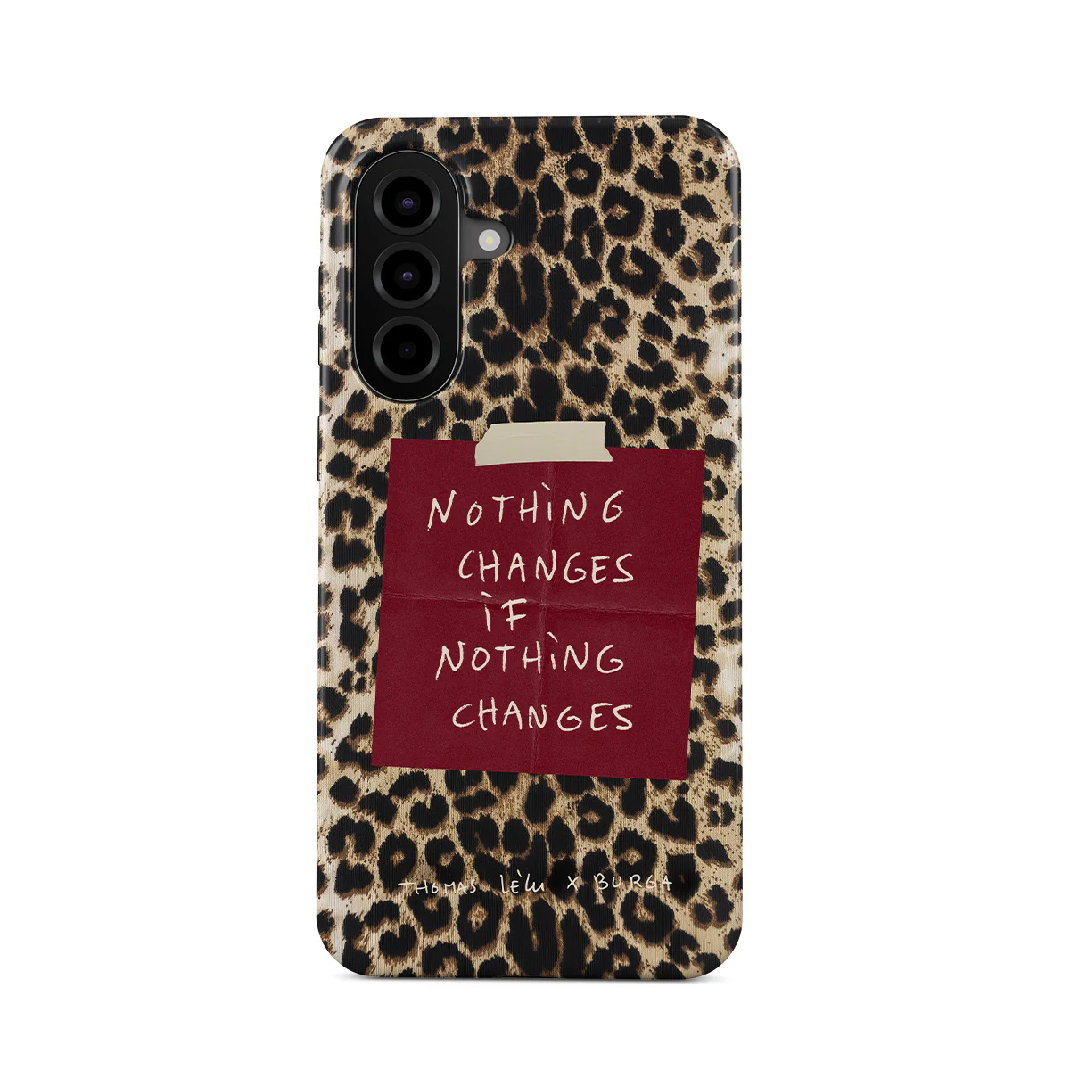 Nothing Changes - Samsung Galaxy A57 5G Case